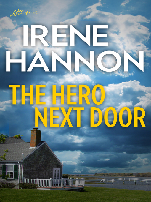 Title details for The Hero Next Door by Irene Hannon - Available